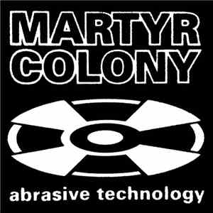 Martyr Colony - Abrasive Technology