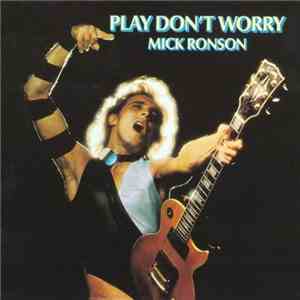 Mick Ronson - Play Don't Worry