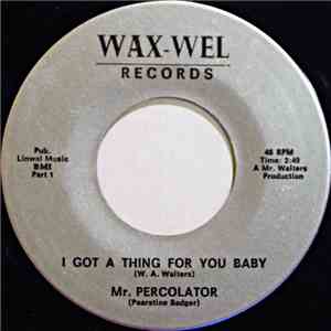 Mr. Percolator - I Got A Thing For You Baby