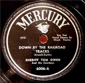 Sheriff Tom Owen And His Cowboys - Down By The Railroad Tracks / The Freigh ...