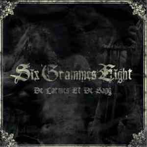 Six Grammes Eight - De Larmes Et De Sang