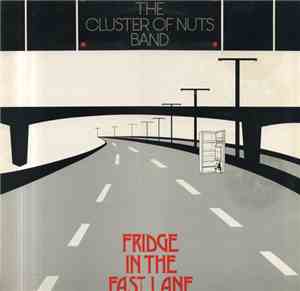 The Cluster Of Nuts Band - Fridge In The Fast Lane