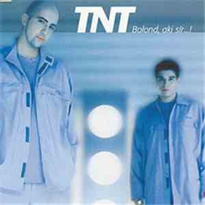 TNT  - Bolond, Aki Sir...!