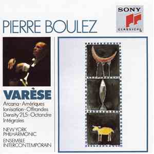 Varèse - Pierre Boulez - Arcana • Amériques • Ionisation • Offrandes • Dens ...