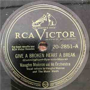 Vaughn Monroe And His Orchestra - Give A Broken Heart A Break / The Maharaj ...