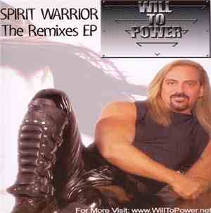 Will To Power - Spirit Warrior - The Remixes
