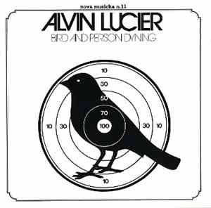 Alvin Lucier - Bird And Person Dyning