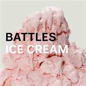 Battles - Ice Cream