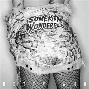 Betty Who - Some Kinda Wonderful