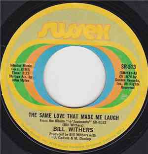 Bill Withers - The Same Love That Made Me Laugh