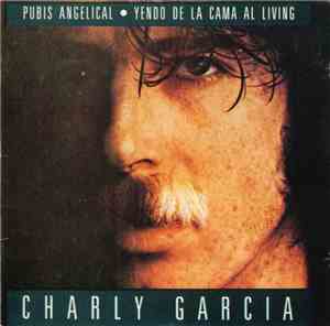 Charly Garcia - Pubis Angelical / Yendo De La Cama Al Living
