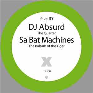 DJ Absurd / Sa Bat Machines - The Quarter / The Balsam Of The Tiger