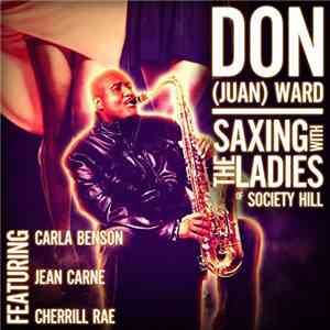 Don (Juan) Ward Featuring Carla Benson, Jean Carne, Cherrill Rae - Saxing W ...