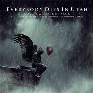 Flowers For Bodysnatchers - Everybody Dies In Utah