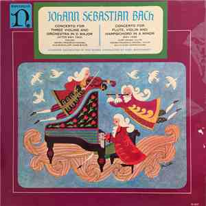 Johann Sebastian Bach, Chamber Orchestra Of The Sarre, Karl Ristenpart - Concerto For 3 Violins And Orchestra In D Major | Concerto For Flute, Violin, Harpsichord In A Minor