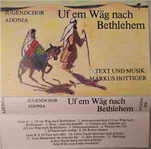 Jugendchor Adonia, Markus Hottiger - Uf Em Wäg Nach Bethlehem