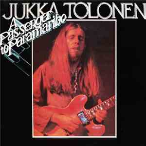 Jukka Tolonen - A Passenger To Paramaribo