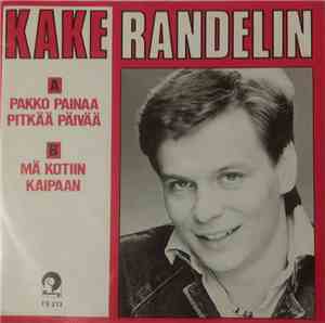 Kake Randelin - Pakko painaa pitkää päivää / Mä kotiin kaipaan
