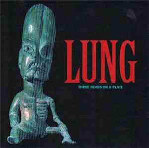 Lung  - Three Heads On A Plate