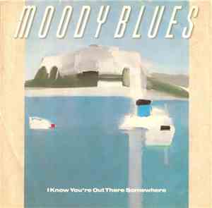 Moody Blues - I Know You're Out There Somewhere