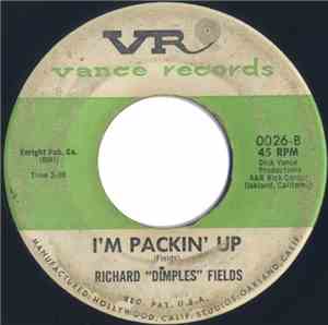 Richard 'Dimples' Fields - Tears Big As Cantaloupe / I'm Packin' Up