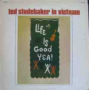 Ted Studebaker In Vietnam - Life Is Good, Yea!