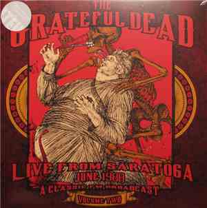 The Grateful Dead - Live From Saratoga June 1988: A Classic FM Broadcast -  ...