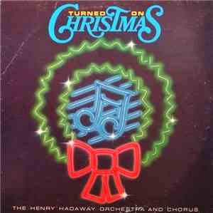 The Henry Hadaway Orchestra And Chorus - Turned On Christmas
