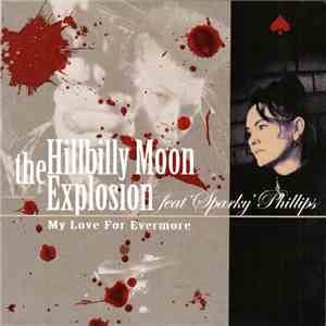 The Hillbilly Moon Explosion Feat 'Sparky' Phillips - My Love For Evermore
