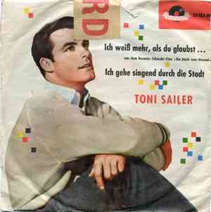 Toni Sailer - Ich Weiß Mehr Als Du Glaubst / Ich Gehe Singend Durch Die Sta ...