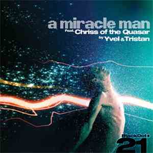 Yvel & Tristan Feat. Chriss Of The Quasar - A Miracle Man