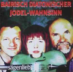 Bairisch Diatonischer Jodel-Wahnsinn - Sägenlieb