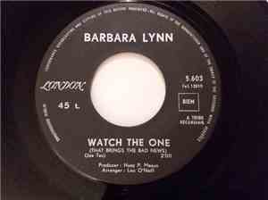 Barbara Lynn - Watch The One (That Brings The Bad News) / Club A-Go-Go
