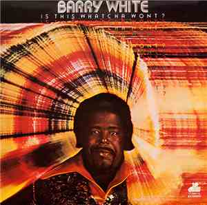 Barry White - Is This Whatcha Wont?