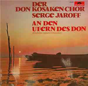 Der Don Kosaken Chor Serge Jaroff - An Den Ufern Des Don