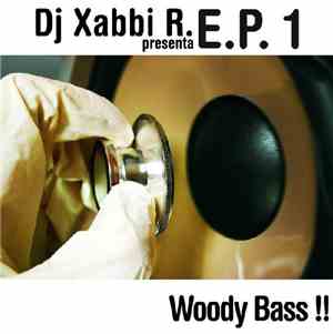 DJ Xabbi R. - E.P. 1 Woody Bass!!