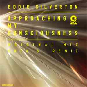 Eddie Silverton - Approaching My Consciousness