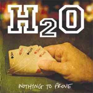 H2O  - Nothing To Prove