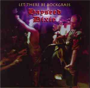 Hayseed Dixie - Let There Be Rockgrass