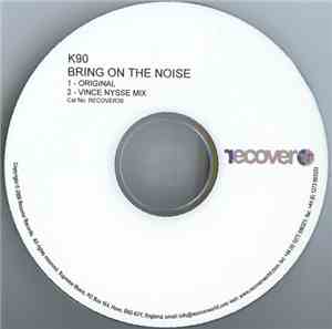 K90 - Bring On The Noise