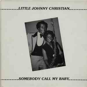 Little Johnny Christian - Somebody Call My Baby