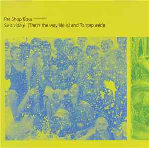 Pet Shop Boys - Se A Vida É (That's The Way Life Is) And To Step Aside