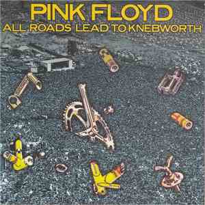 Pink Floyd - All Roads Lead To Knebworth