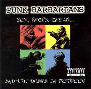 Punk Barbarians - Sex, Props, Cream... And The Drama In Between