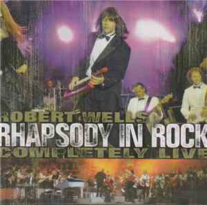 Robert Wells  - Rhapsody In Rock Completely Live