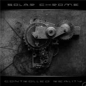 Solar Chrome - Controlled Reality EP