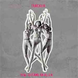 Tracker  - How I Became An Alien