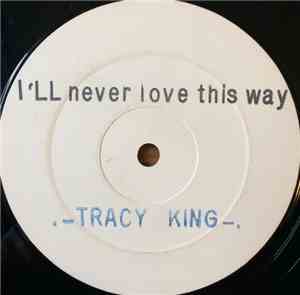Tracy King - I'll Never Love This Way
