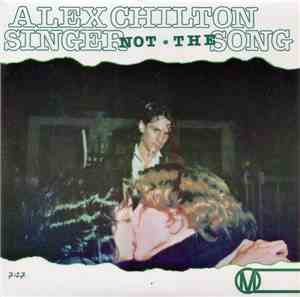 Alex Chilton - Singer Not The Song