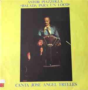 Astor Piazzolla Canta José Angel Trelles - Balada Para Un Loco